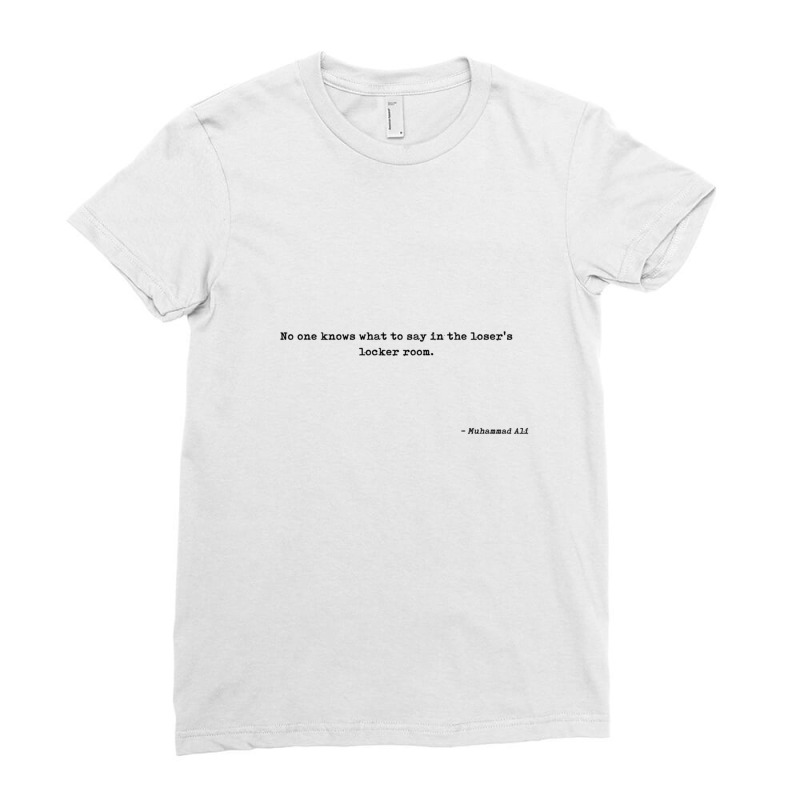 No One Knows What To Say In The Losers Locker Room Quote Ladies Fitted T-Shirt by yenalsardao | Artistshot