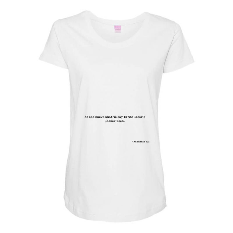 No One Knows What To Say In The Losers Locker Room Quote Maternity Scoop Neck T-shirt by yenalsardao | Artistshot