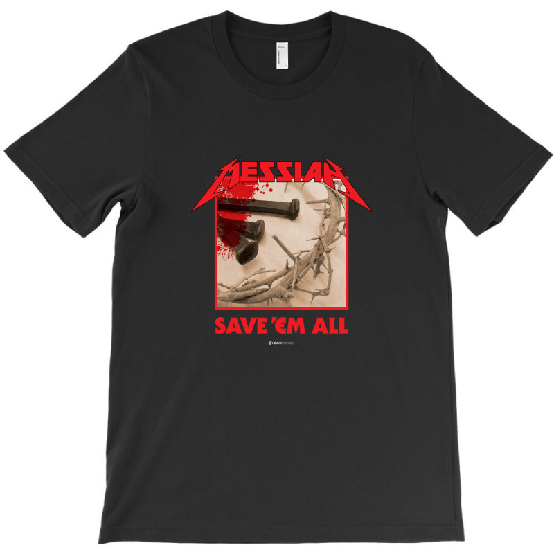 Messiah Save 'em All (heavy Crusade) T-shirt | Artistshot