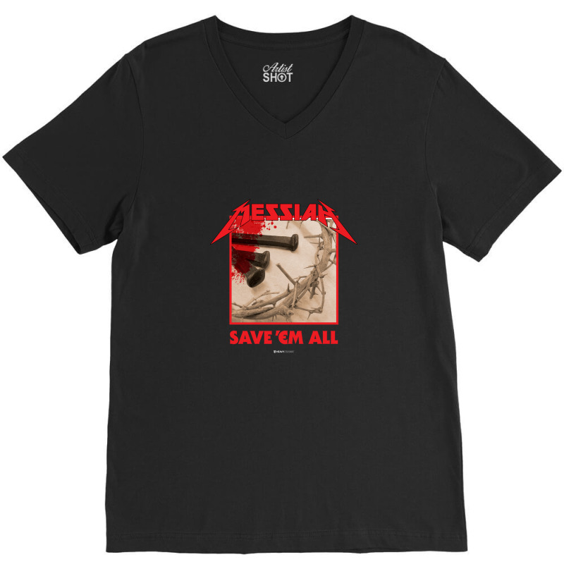 Messiah Save 'em All (heavy Crusade) V-neck Tee | Artistshot