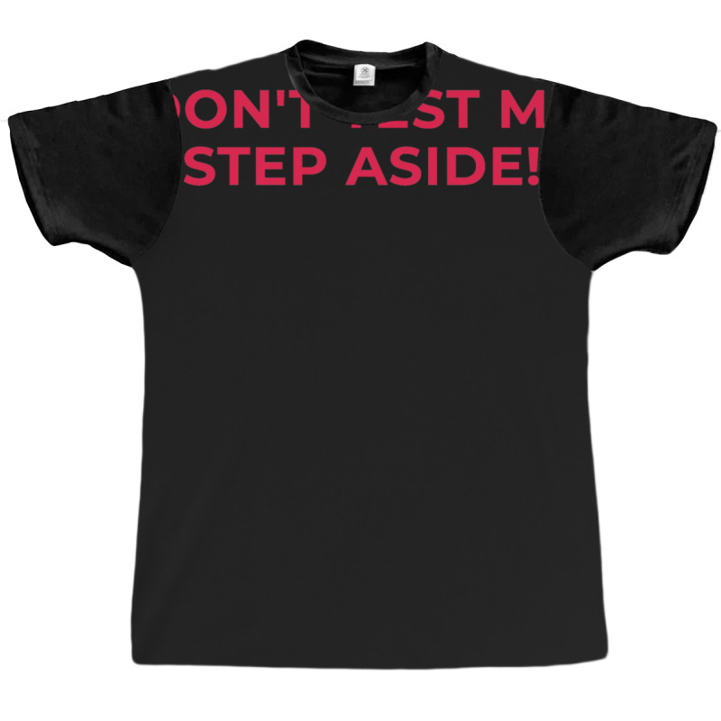 Dont Test Me Step Aside Gift  Tekken 1 Graphic T-shirt by LynnetteMichele | Artistshot