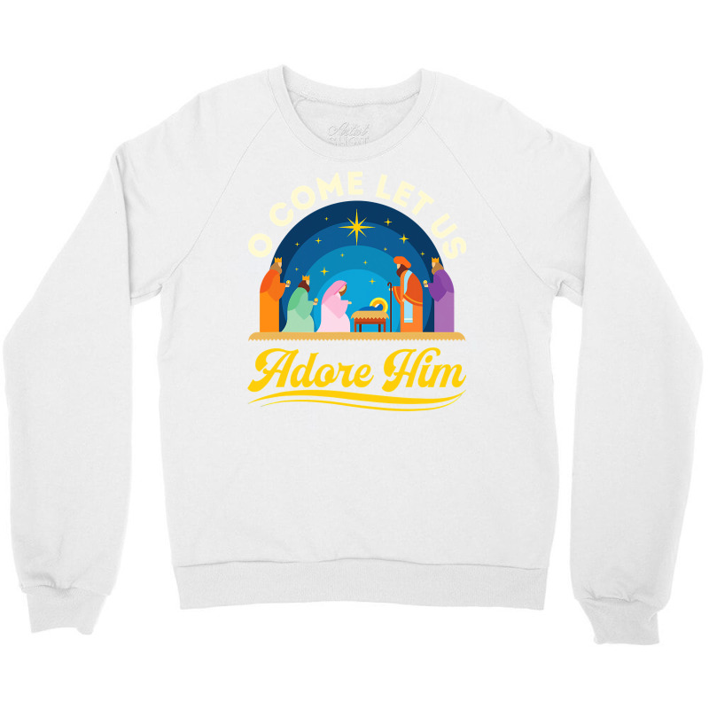 O Come Let Us Adore Him Christmas Nativity Jesus Christian Crewneck Sweatshirt by thuhuong | Artistshot