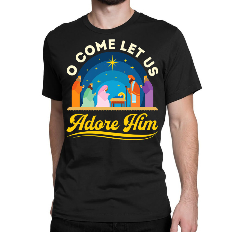 O Come Let Us Adore Him Christmas Nativity Jesus Christian Classic T-shirt by thuhuong | Artistshot