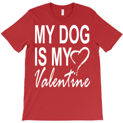 My Dog Is My Valentine T-shirt Designed By Kamuran