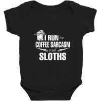 I Run On Coffee Sarcasm   Sloths Baby Bodysuit | Artistshot