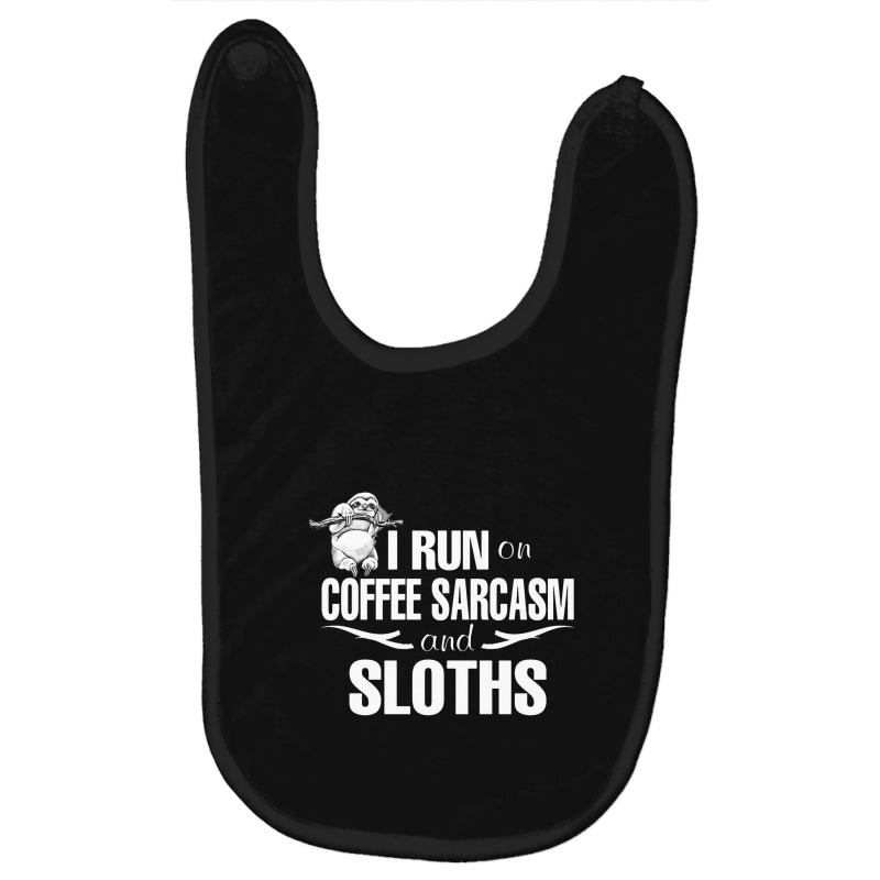 I Run On Coffee Sarcasm   Sloths Baby Bibs by hoainv | Artistshot