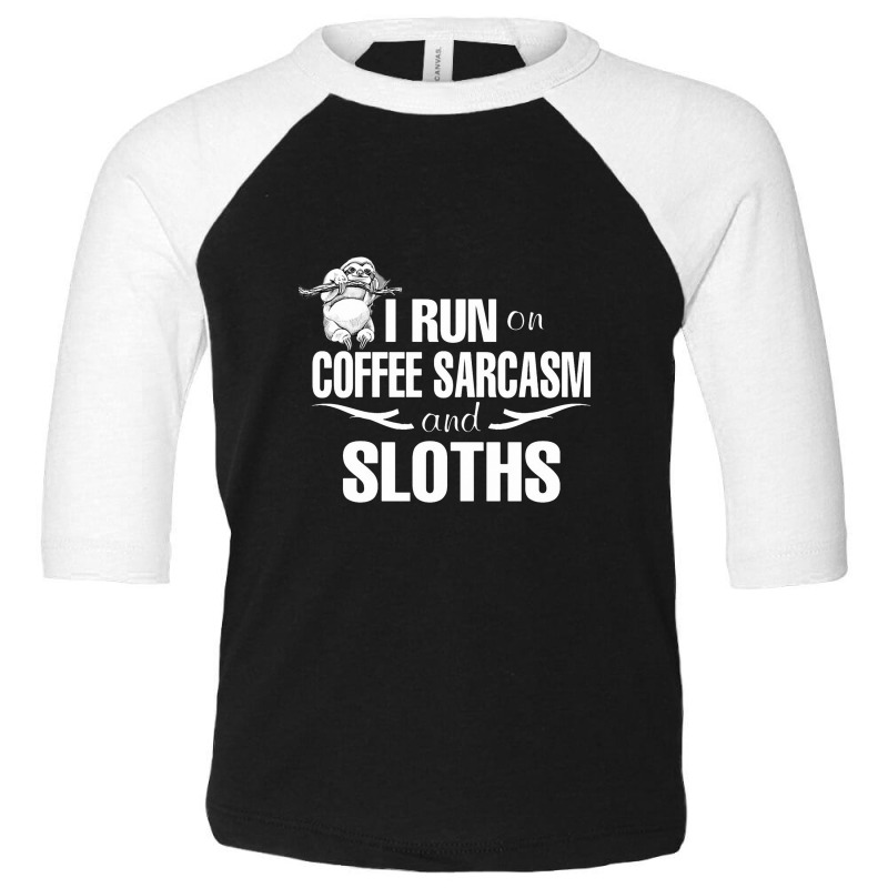 I Run On Coffee Sarcasm   Sloths Toddler 3/4 Sleeve Tee by hoainv | Artistshot