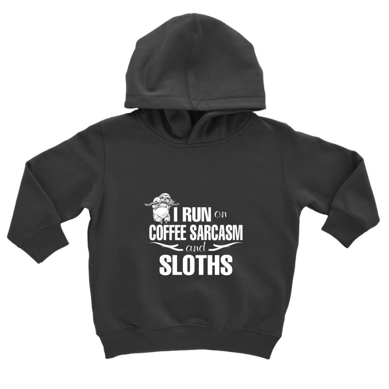 I Run On Coffee Sarcasm   Sloths Toddler Hoodie by hoainv | Artistshot