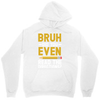 Bruh Did You Even Read The Directions Gift For A Testing Day Pullover Unisex Hoodie | Artistshot