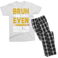 Bruh Did You Even Read The Directions Gift For A Testing Day Pullover Men's T-shirt Pajama Set | Artistshot