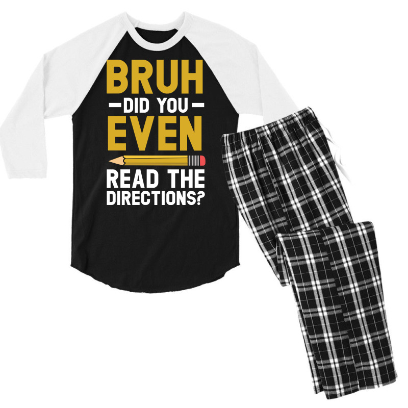 Bruh Did You Even Read The Directions Gift For A Testing Day Pullover Men's 3/4 Sleeve Pajama Set | Artistshot