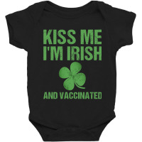 Kiss Me I M Irish And Vaccinated St Patricks Daygreen Baby Bodysuit | Artistshot