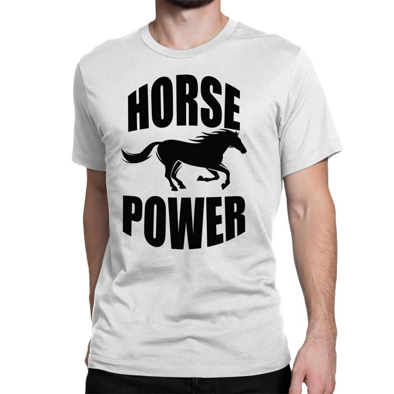 Horse Power Classic T-shirt by Bettercallsaul | Artistshot