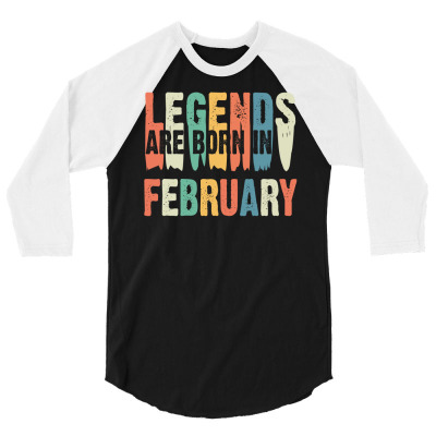 Legends Are Born In February Tee Retro Cancer Leo Birthday 3/4 Sleeve Shirt Designed By Ngocjohn83