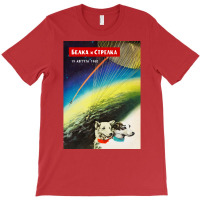 Belka Amp Strelka First Space Dog Soviet Vintage Space Poster Propagan T-shirt | Artistshot