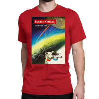 Belka Amp Strelka First Space Dog Soviet Vintage Space Poster Propagan Classic T-shirt | Artistshot