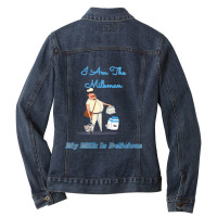 I Am The Milkman My Milk Is Delicious Ladies Denim Jacket | Artistshot