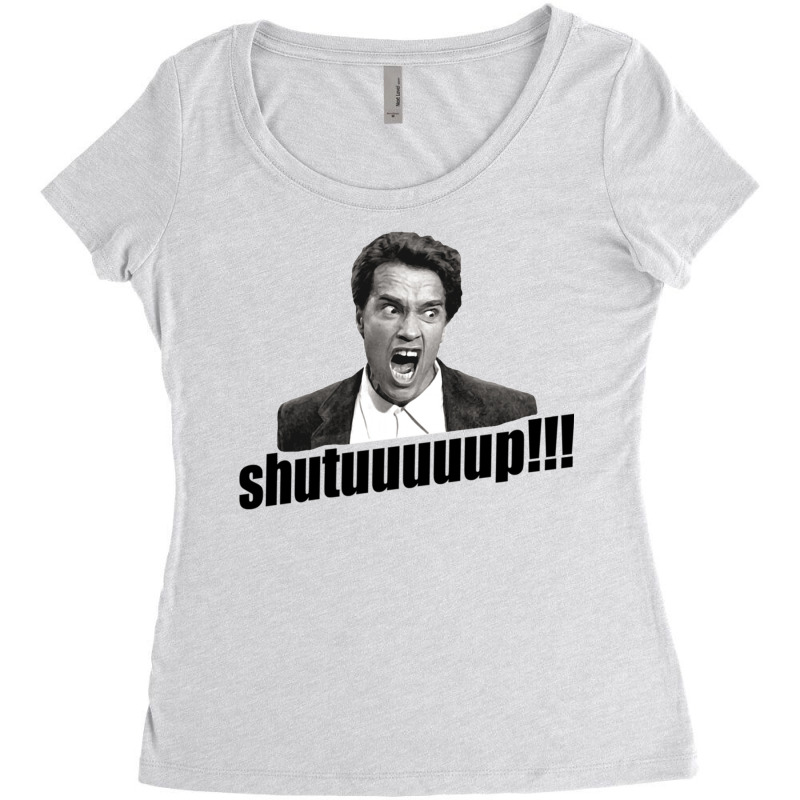 Arnold Man Schwarzenegger Shut Up Quote   Quote Women's Triblend Scoop T-shirt by oquinncatalaw | Artistshot