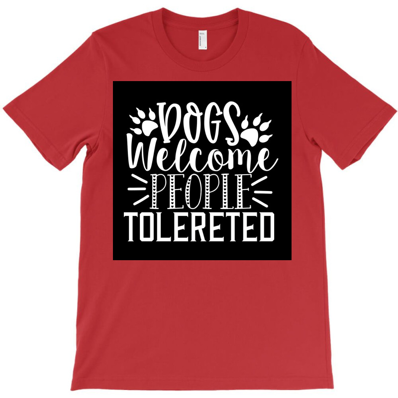 Dogs Welcome People Tolereted Poster Hipster T-shirt | Artistshot