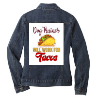 Dog Trainer Will Work For Tacos Funny Gift For Dog Trainer Tacos Lover Ladies Denim Jacket | Artistshot