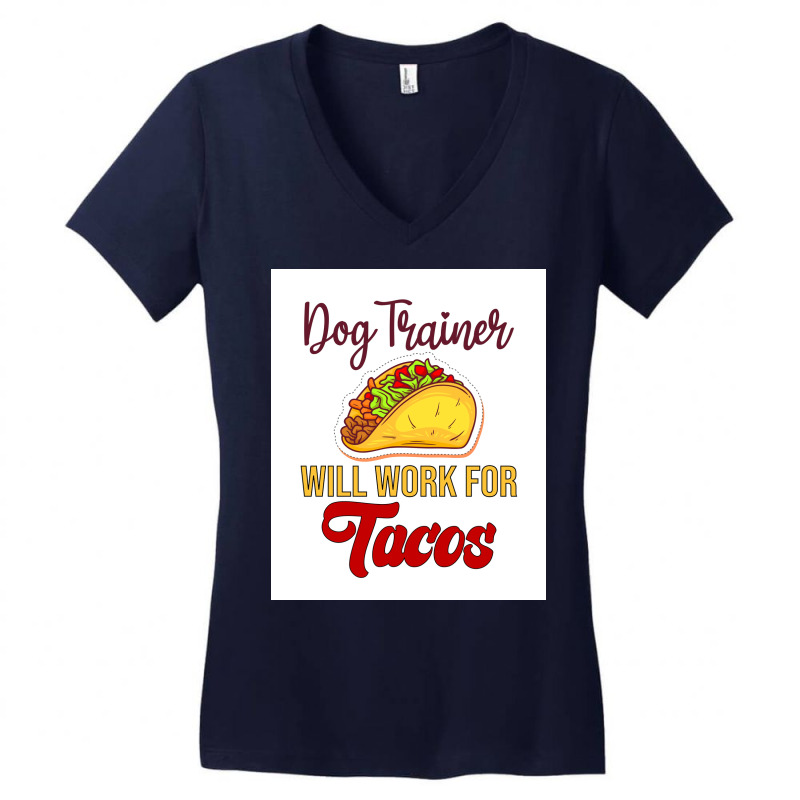 Dog Trainer Will Work For Tacos Funny Gift For Dog Trainer Tacos Lover Women's V-Neck T-Shirt by mafozkiauwm | Artistshot