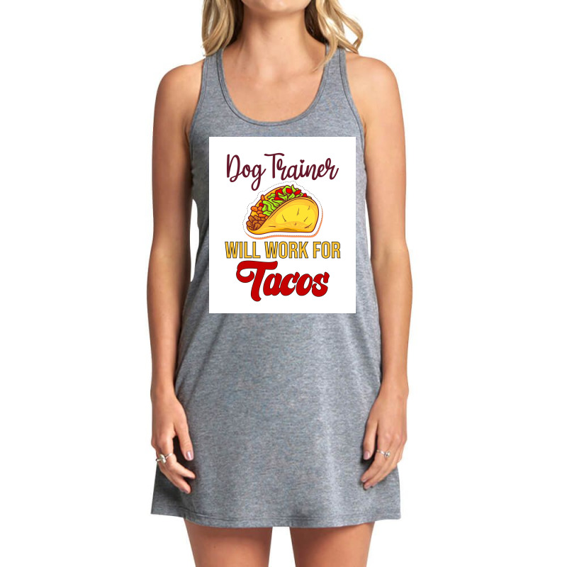 Dog Trainer Will Work For Tacos Funny Gift For Dog Trainer Tacos Lover Tank Dress by mafozkiauwm | Artistshot