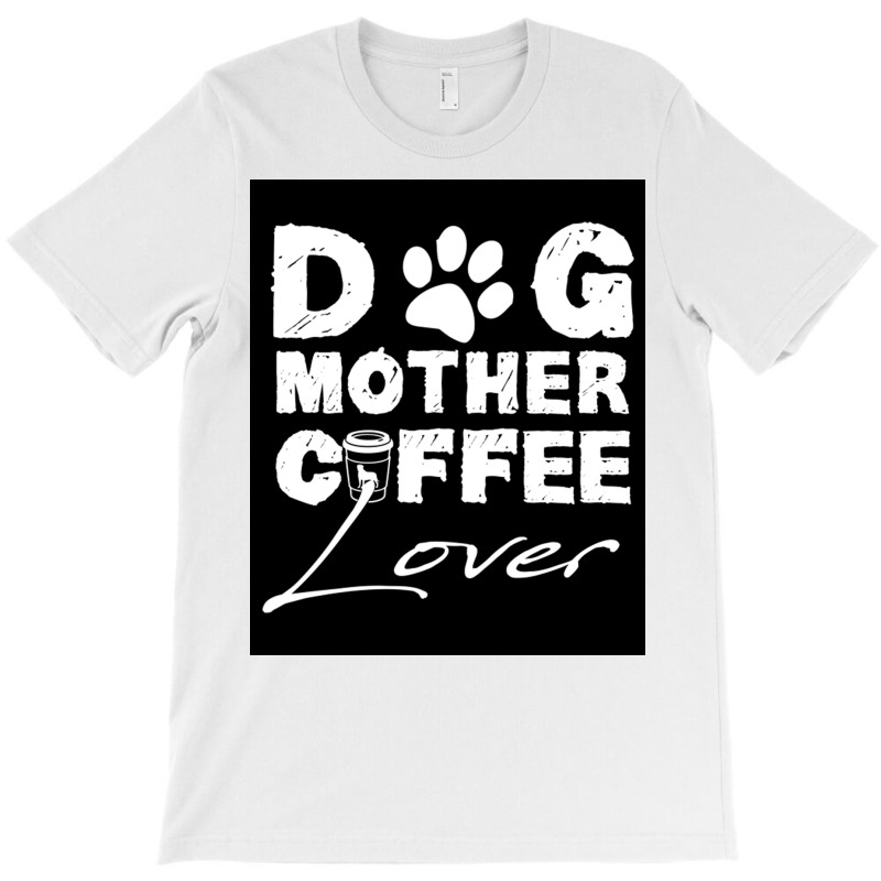 Dog Mother Coffee Lover Poster Vintage Blue T-shirt | Artistshot