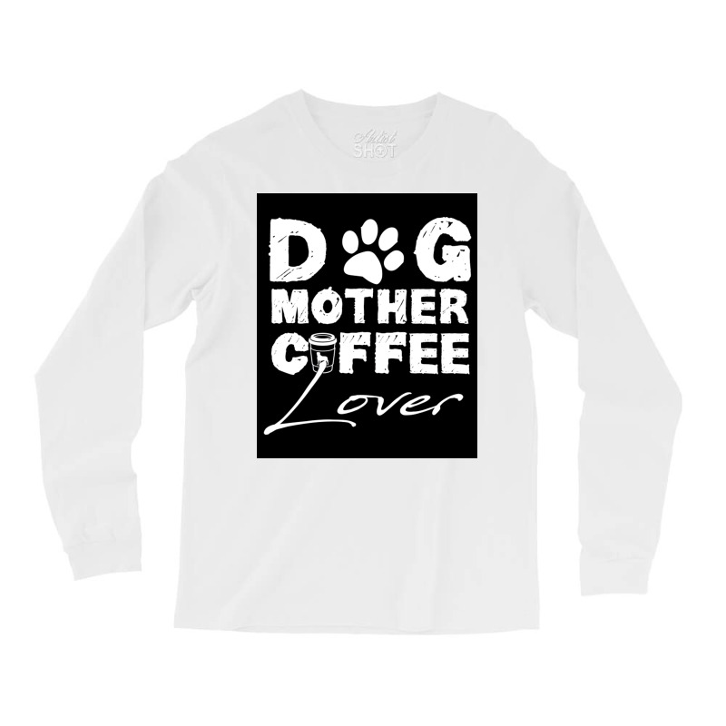 Dog Mother Coffee Lover Poster Vintage Blue Long Sleeve Shirts | Artistshot