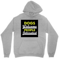 Dogs Welcome People Tolerated Poster Love Boy Unisex Hoodie | Artistshot