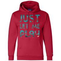 Just Let Me Play My Game For Vedio Games Lovers Games Lovers Ice And F Champion Hoodie | Artistshot