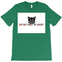 Do Not Make Me Angry Poster Cute T-shirt | Artistshot