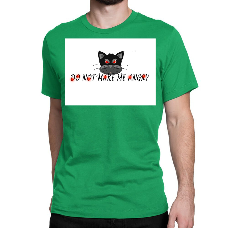 Do Not Make Me Angry Poster Cute Classic T-shirt | Artistshot