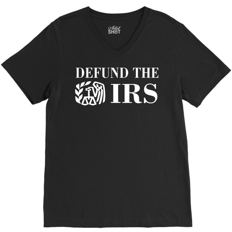 Defund The Irs Sweatshirt V-Neck Tee by adam.troare | Artistshot