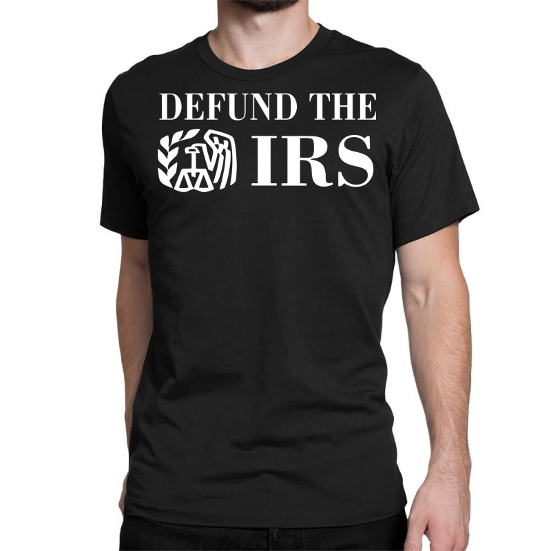 Defund The Irs Sweatshirt Classic T-shirt by adam.troare | Artistshot