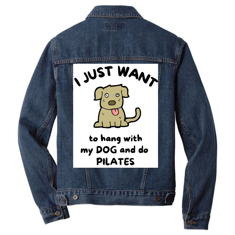 I Just Want To Hang With My Dog And Do Pilates Poster Vintage Men Denim Jacket | Artistshot