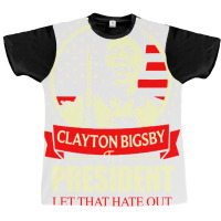 Clayton Bigsby For President Let That Hate Out Team S New   Green Graphic T-shirt | Artistshot