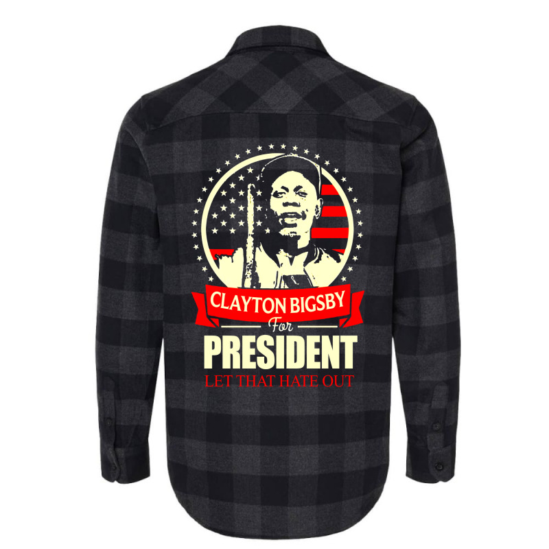 Clayton Bigsby For President Let That Hate Out Team S New   Green Flannel Shirt | Artistshot