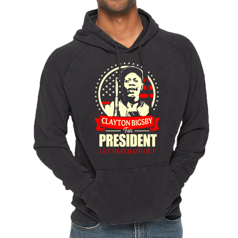 Clayton Bigsby For President Let That Hate Out Team S New   Green Vintage Hoodie | Artistshot