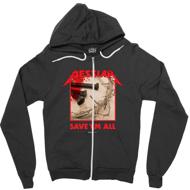 Messiah Save 'em All (heavy Crusade) Zipper Hoodie | Artistshot