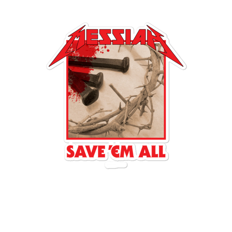 Messiah Save 'em All (heavy Crusade) Sticker | Artistshot