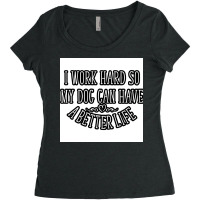 I Work Hard Best A Dog Lover Poster Boy Women's Triblend Scoop T-shirt | Artistshot