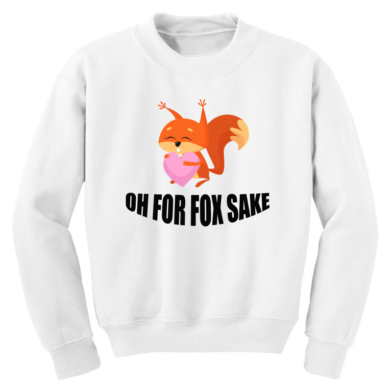 Oh, For Fox Sake Youth Sweatshirt by Bettercallsaul | Artistshot