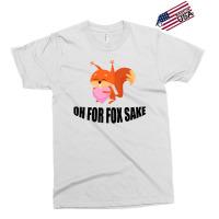 Oh, For Fox Sake Exclusive T-shirt | Artistshot