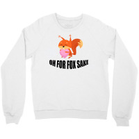 Oh, For Fox Sake Crewneck Sweatshirt | Artistshot