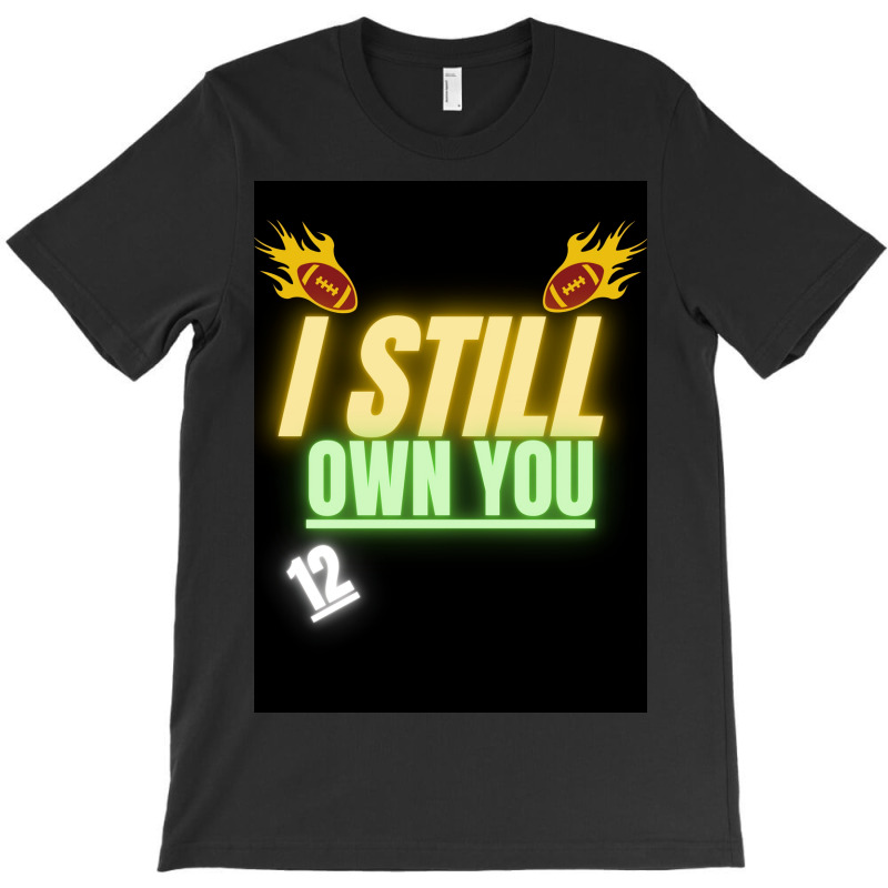 I Still Own You  Yellow T-shirt | Artistshot