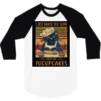 I Just Baked You Some Shut The Fucupcakes Funny Black Cat Lover Retro 3/4 Sleeve Shirt | Artistshot