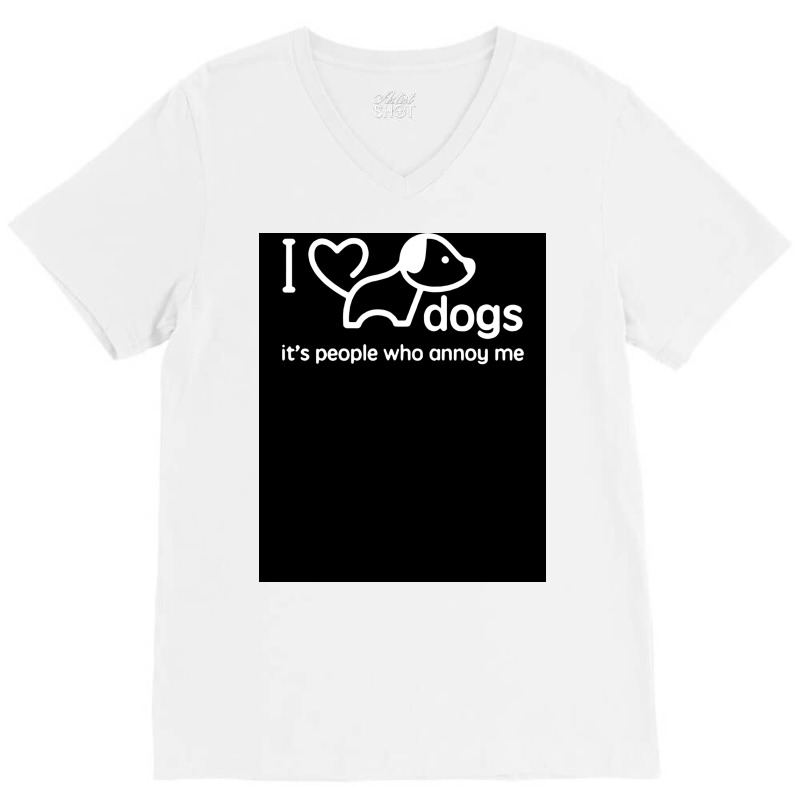 I Love Dogs Itx27s People Who Annoy Me Poster Hippie V-neck Tee | Artistshot