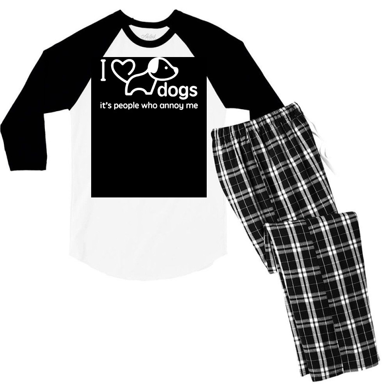 I Love Dogs Itx27s People Who Annoy Me Poster Hippie Men's 3/4 Sleeve Pajama Set | Artistshot