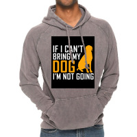 If I Cant Bring My Dog Im Not Going Funny Dog Lover Poster Nostalgia Vintage Hoodie | Artistshot