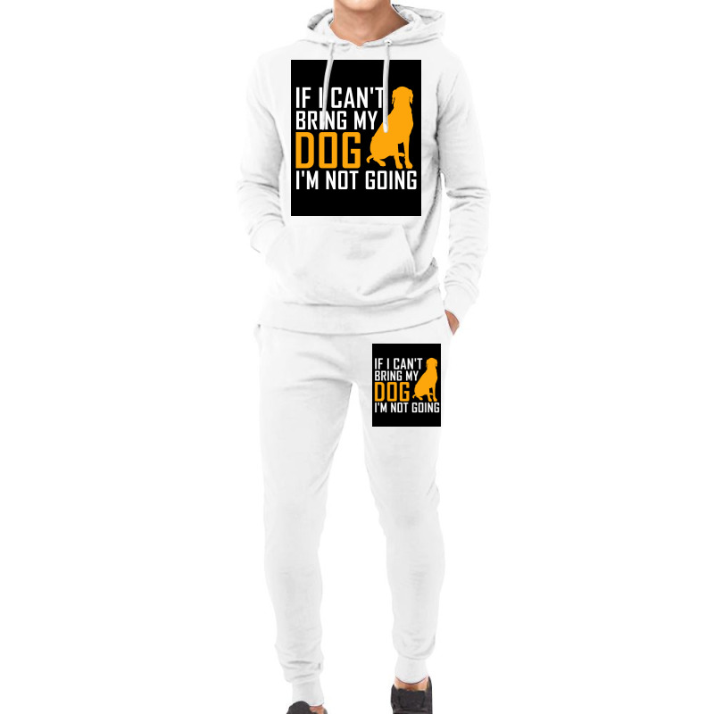 If I Cant Bring My Dog Im Not Going Funny Dog Lover Poster Nostalgia Hoodie & Jogger Set | Artistshot